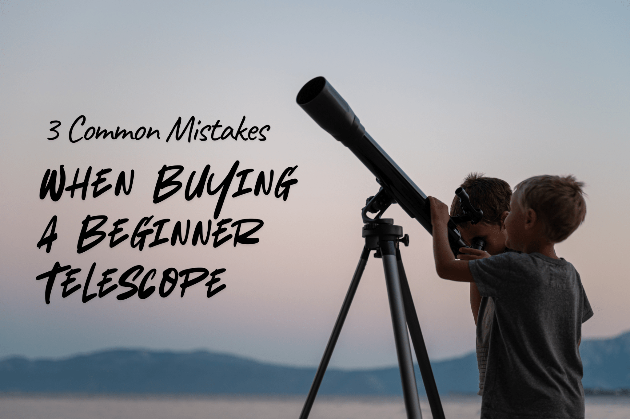 3 Common Mistakes When Buying a Beginner Telescope - Luzsco