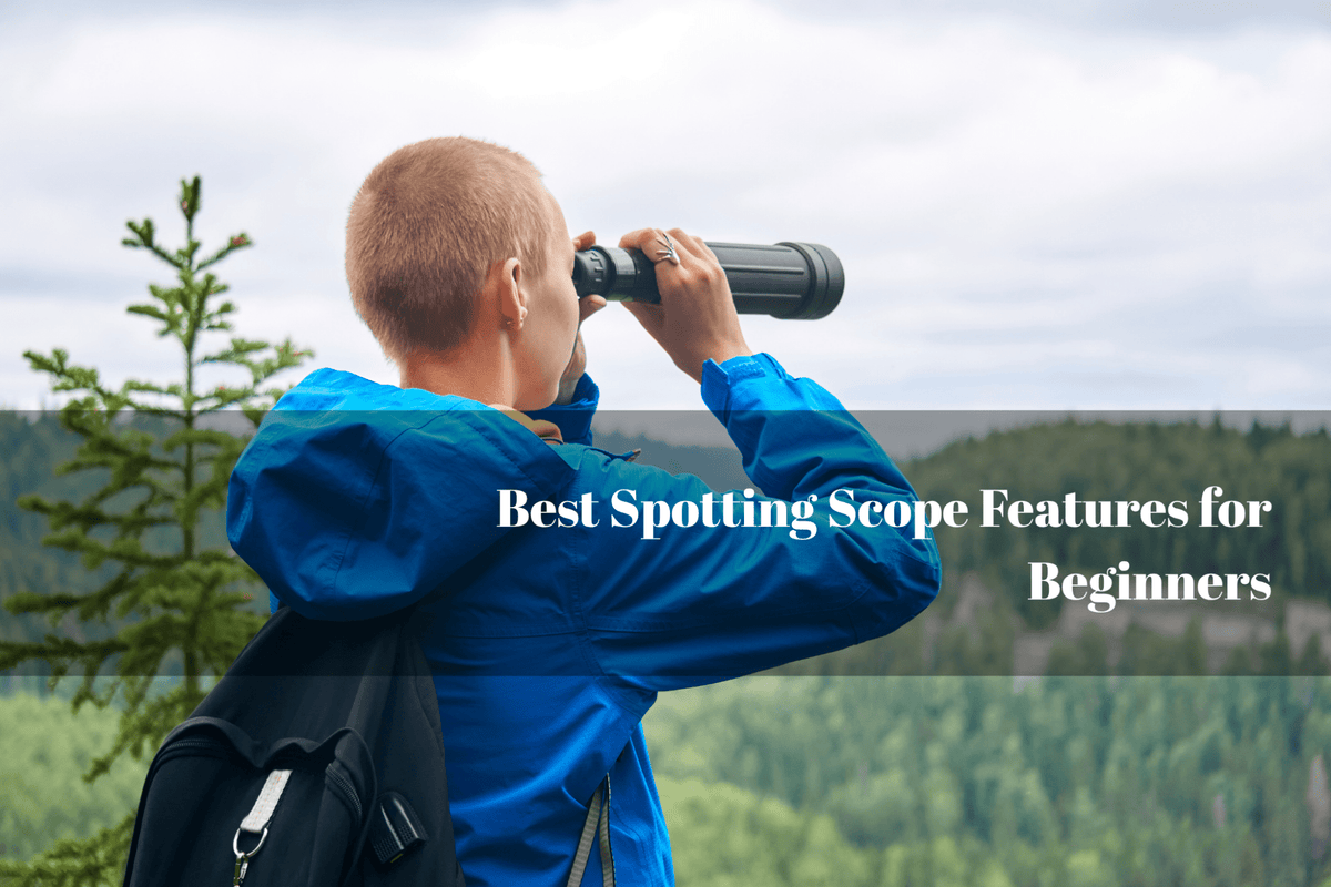 Best Spotting Scope Features for Beginners - Luzsco