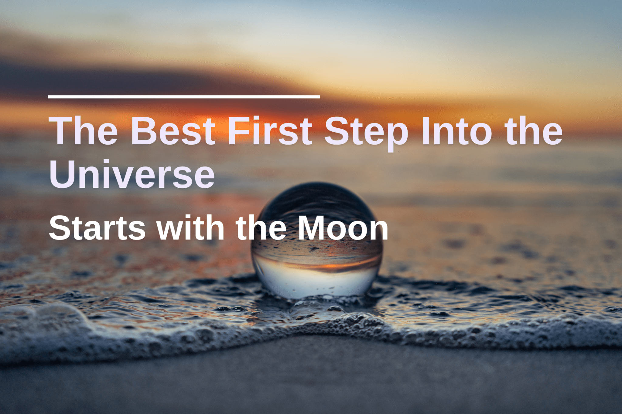 The Best First Step Into the Universe Starts With the Moon - Luzsco