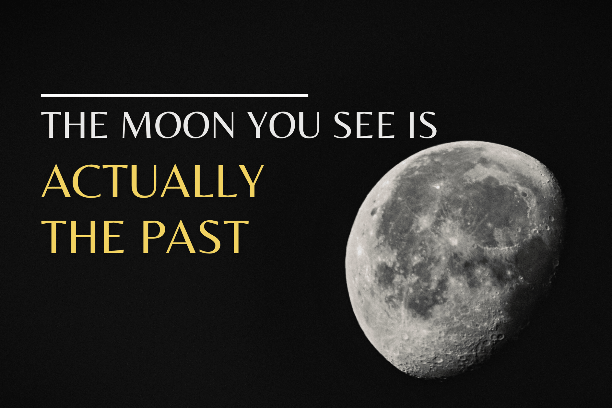 The Moon You See Is Actually the Past - Luzsco