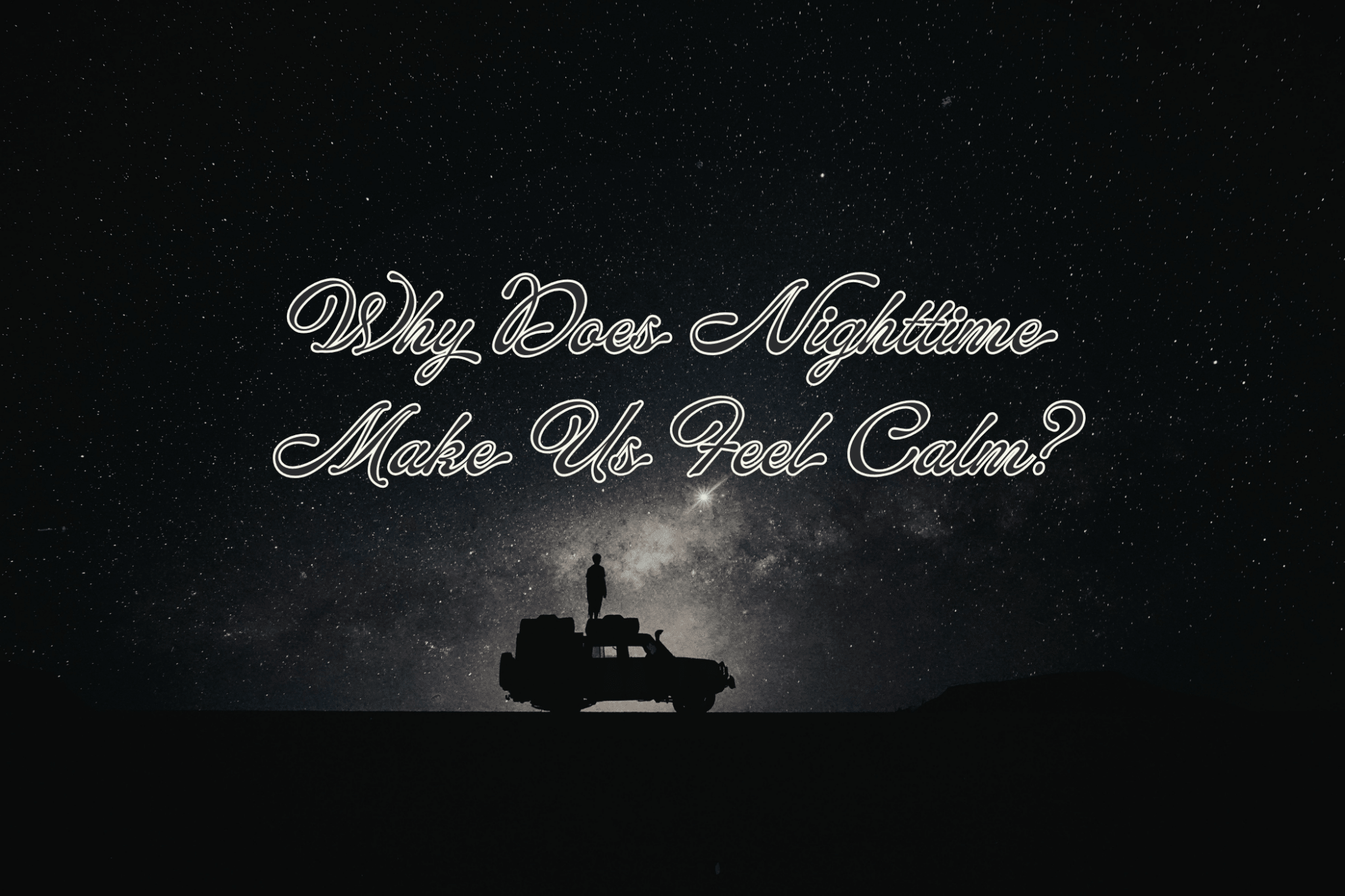 Why Does Nighttime Make Us Feel Calm? - Luzsco