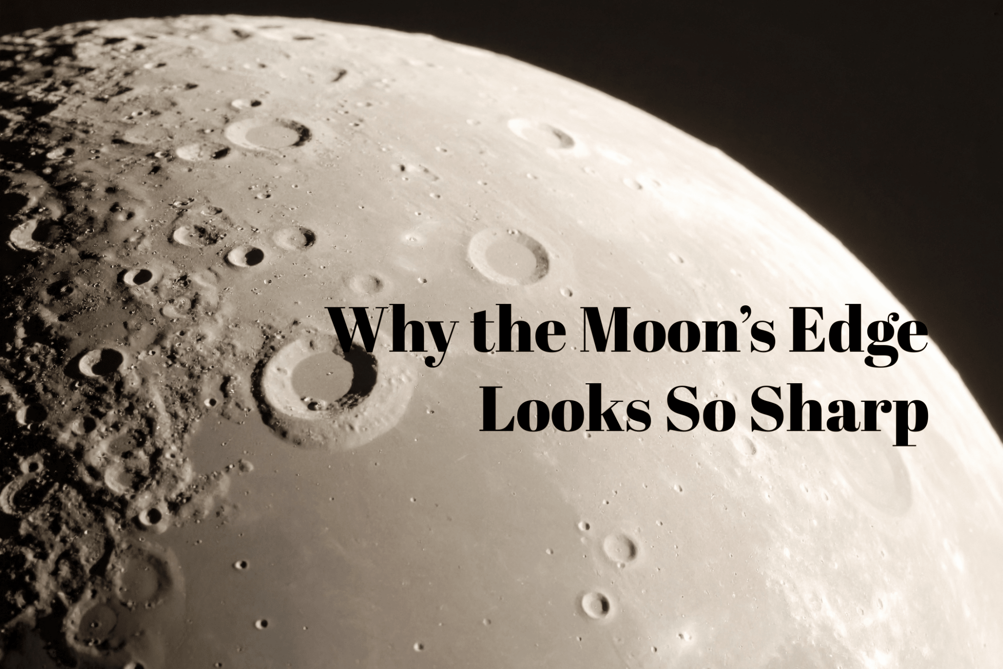 Why the Moon’s Edge Looks So Sharp - Luzsco