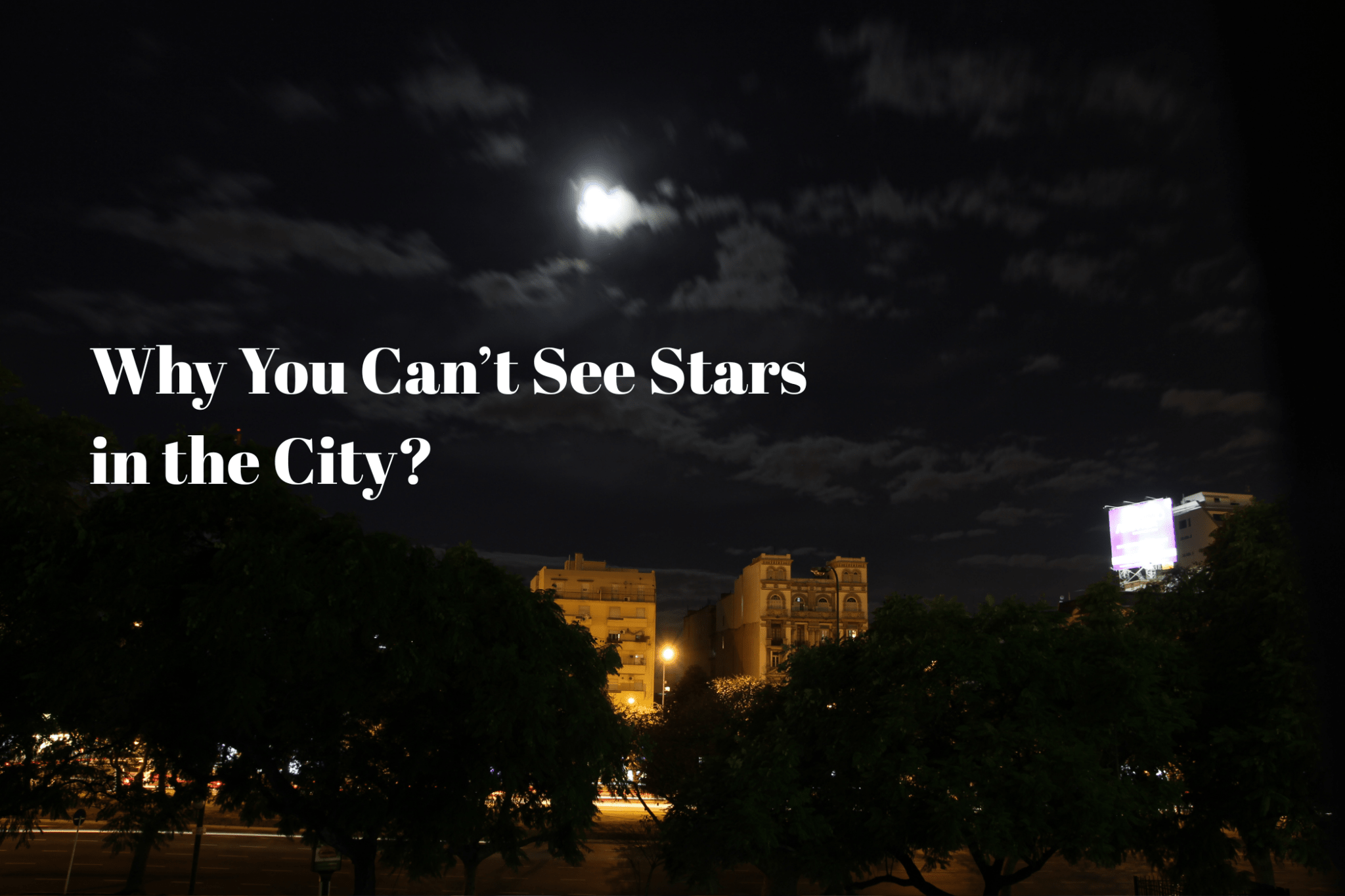 Why You Can’t See Stars in the City? - Luzsco